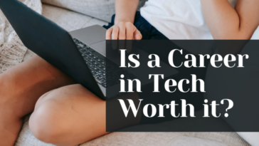 Is a Career in Tech Worth it?