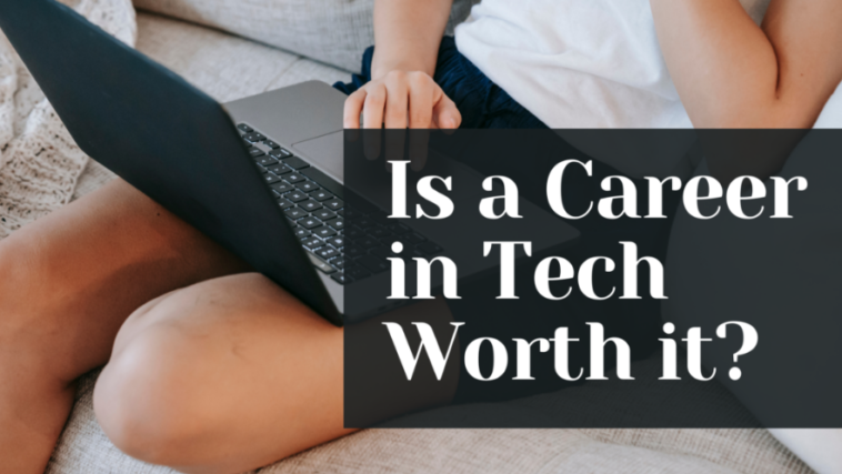 Is a Career in Tech Worth it?
